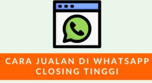 11 Cara Closing Jualan Di WhatsApp