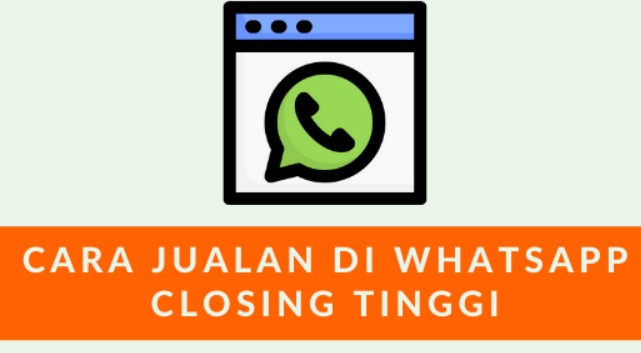 11 Cara Closing Jualan Di WhatsApp